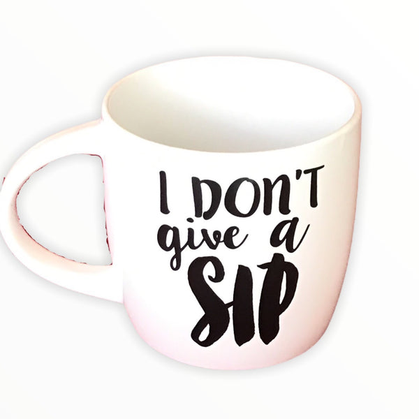 Don't Give A Sip|Coffee Mug