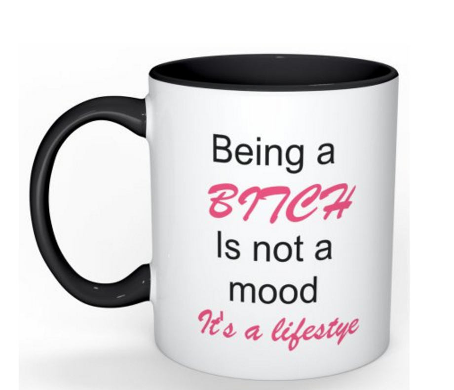 Being A Bitch Coffee Mug.