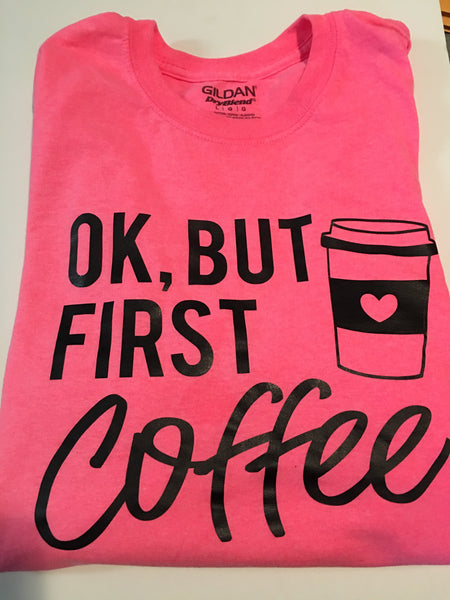 Ok, But First Coffee T-Shirt